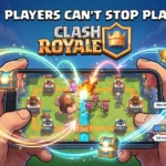 Why Players Can’t Stop Playing Clash Royale
